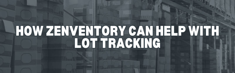 How Zenventory Can Help with Lot Tracking Header