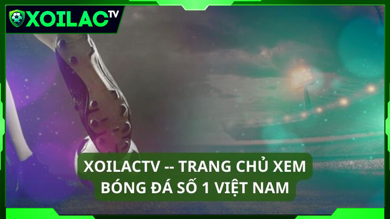 Xmx21.com - Xoilac TV sân chơi của cộng đồng yêu bóng đá