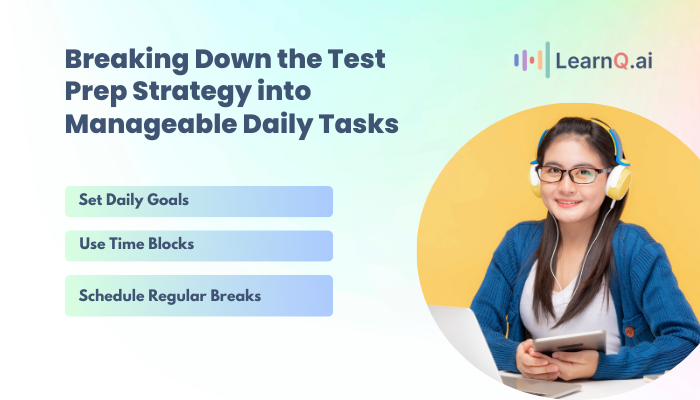 Breaking Down the Test Prep Strategy into Manageable Daily Tasks
