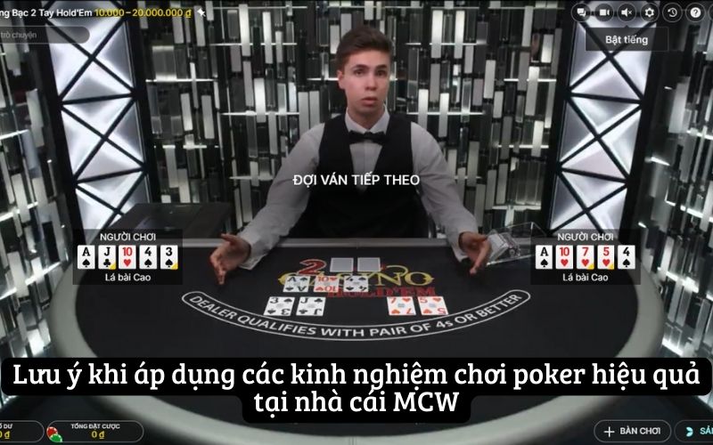 Lưu ý khi áp dụng các kinh nghiệm chơi poker hiệu quả tại nhà cái MCW