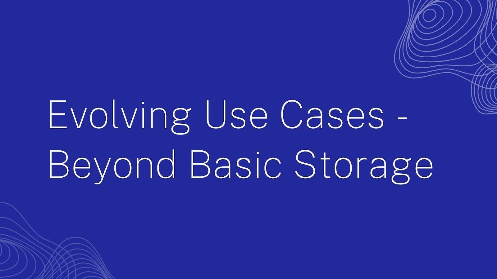 evolving use cases - beyond basic storage
