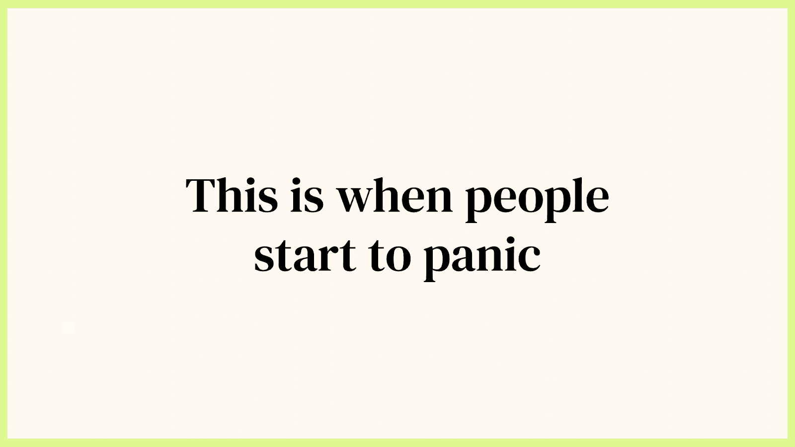 This is when people start to panic