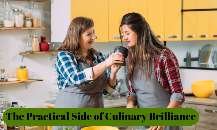 The Practical Side of Culinary Brilliance