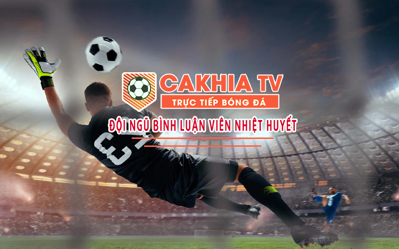 CakhiaTV - Cổng thông tin trực tuyến hàng đầu về bóng đá