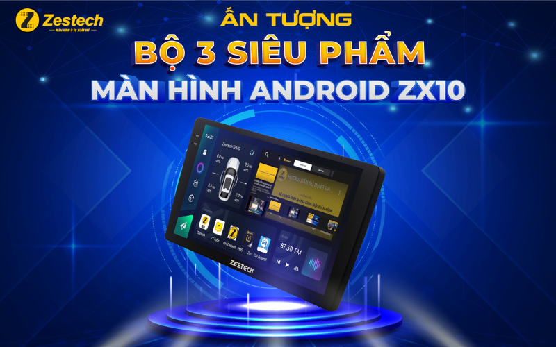 Tìm hiểu bộ 3 Màn hình Android ZX10 mới ra mắt