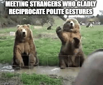 A man waving and two large grizzly bears waving back. The GIF says 'meeting strangers who gladly reciprocate polite gestures.'