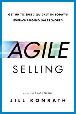 Agile Selling By Jill Konrath