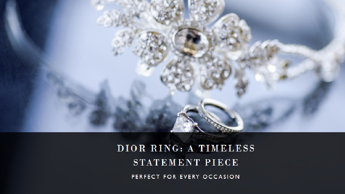 Dior Ring: A Timeless Statement Piece for Every Occasion