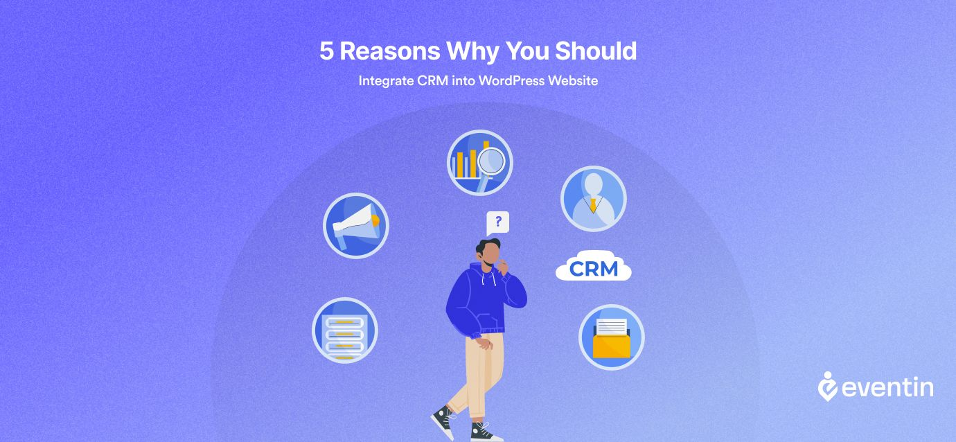 5_reasons_Your-Should_integrate_crm_in_wordpress_website_with_eventin