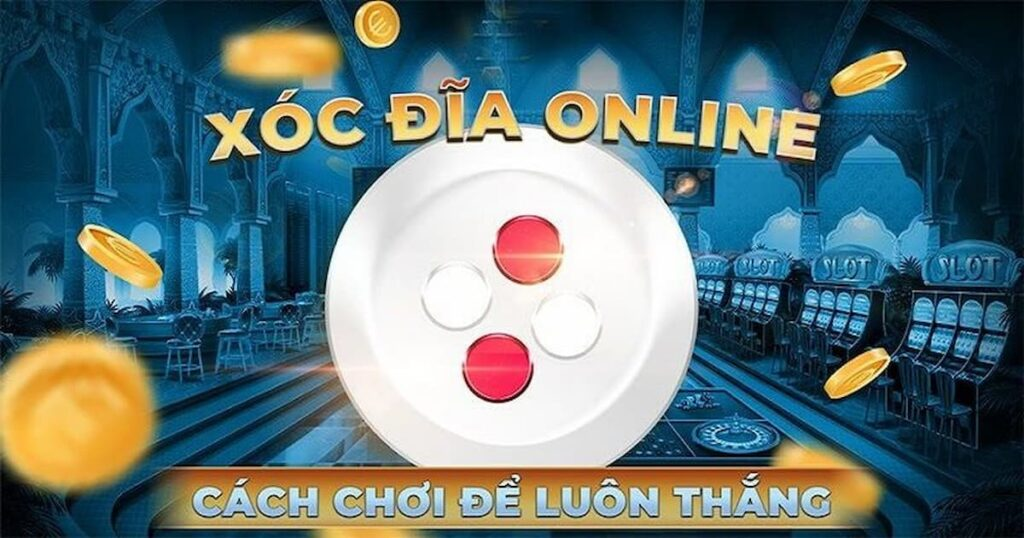 Mách bạn cách chơi xóc đĩa online hiệu quả