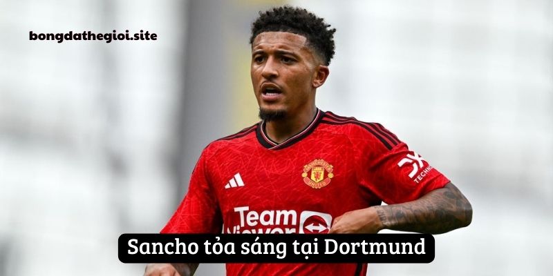 Sancho tỏa sáng tại Dortmund