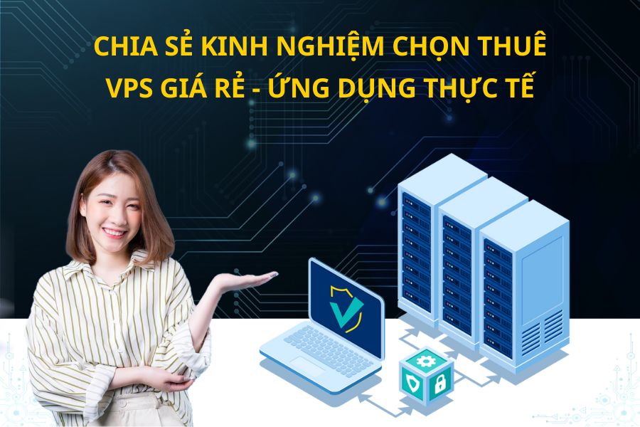 Thuê VPS Giá Rẻ Trên Thị Trường Có Thực Sự Tốt Như Quảng Cáo?