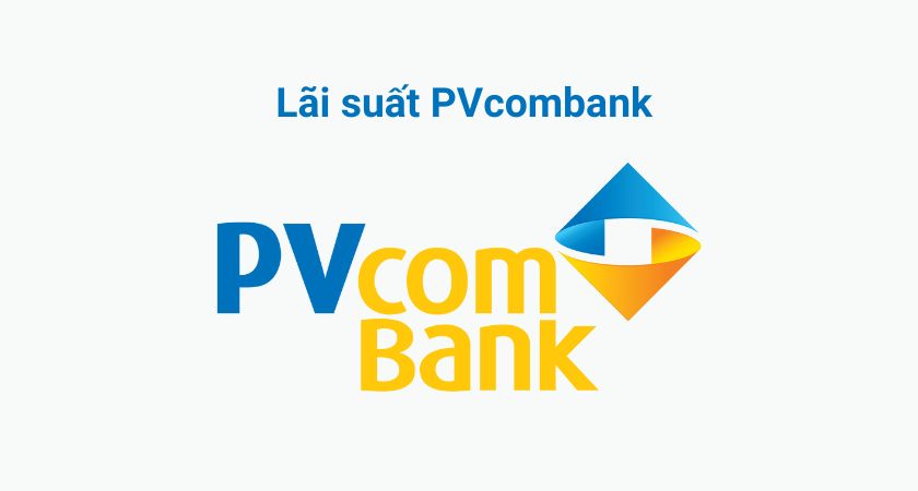 Lãi suất ngân hàng PVcombank