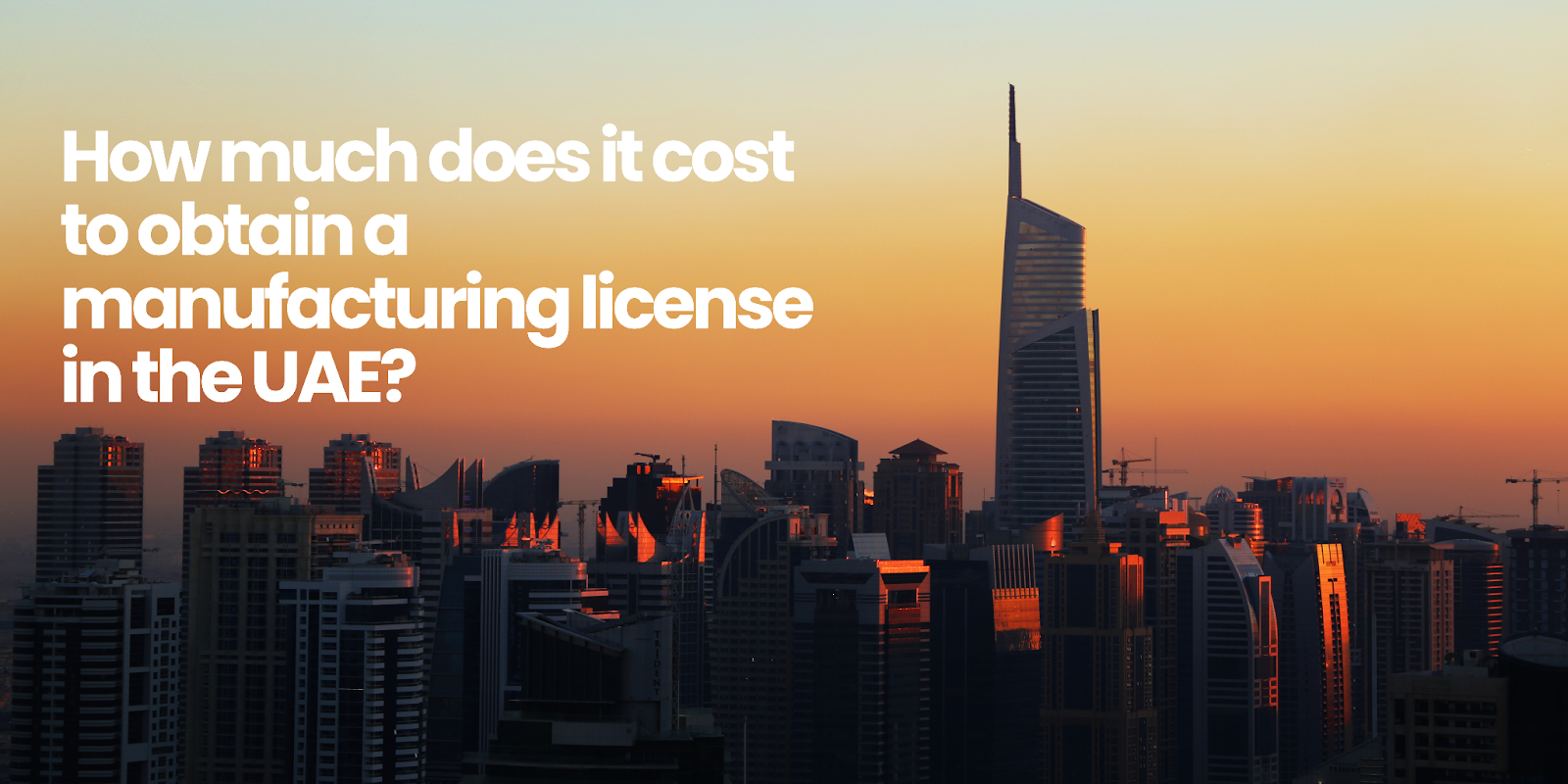 How much does it cost to obtain a manufacturing license in the UAE?