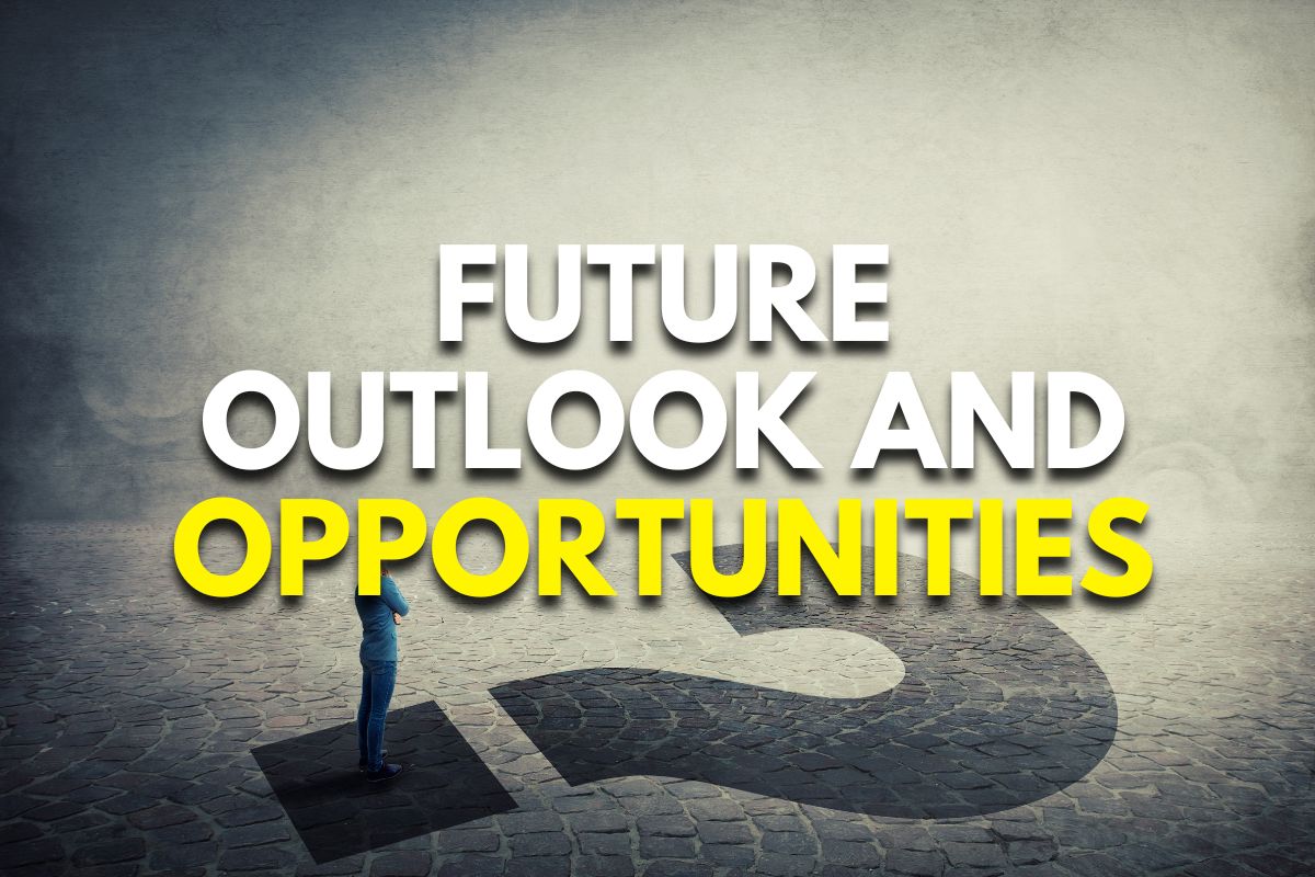 Future Outlook and Opportunities