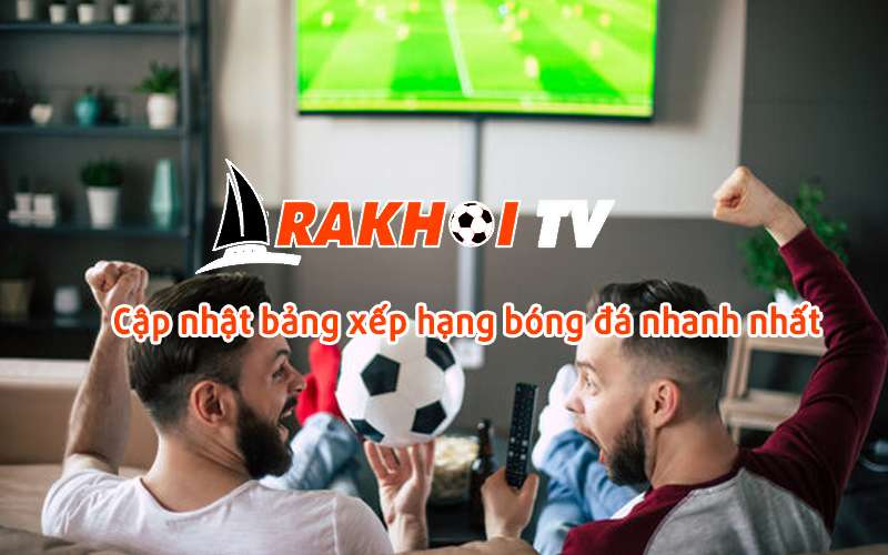 Đắm chìm trong không khí cuồng nhiệt của bóng đá trên RakhoiTV