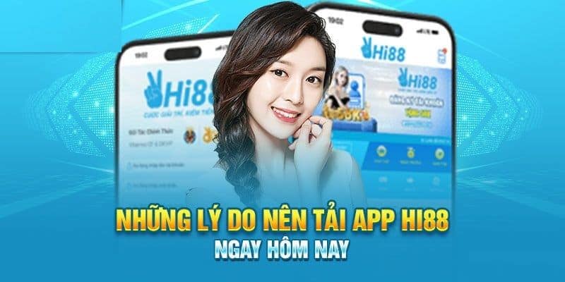 Top các lý do game thủ nên biết khi tải app Hi88