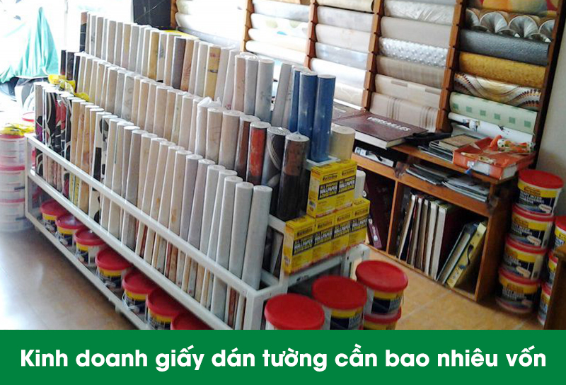 kinh doanh giấy dán tường cần bao nhiêu vốn