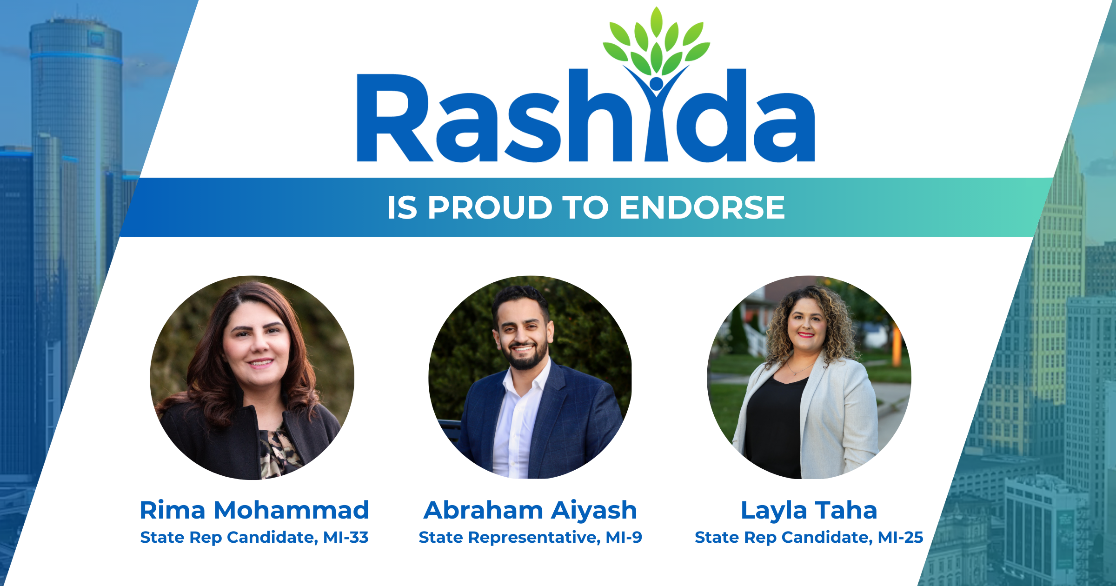 Graphic saying Rashida is proud to endorse Rima Mohammed, Abraham Aiyash, and Layla Taha