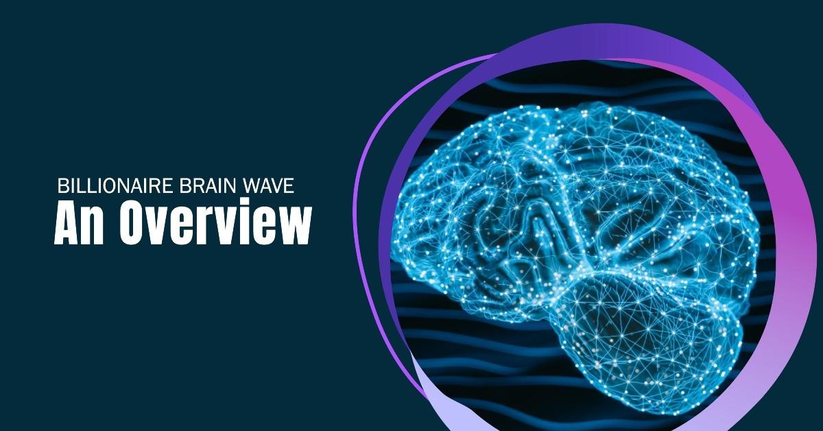 Billionaire Brain Wave Program Review - Overview