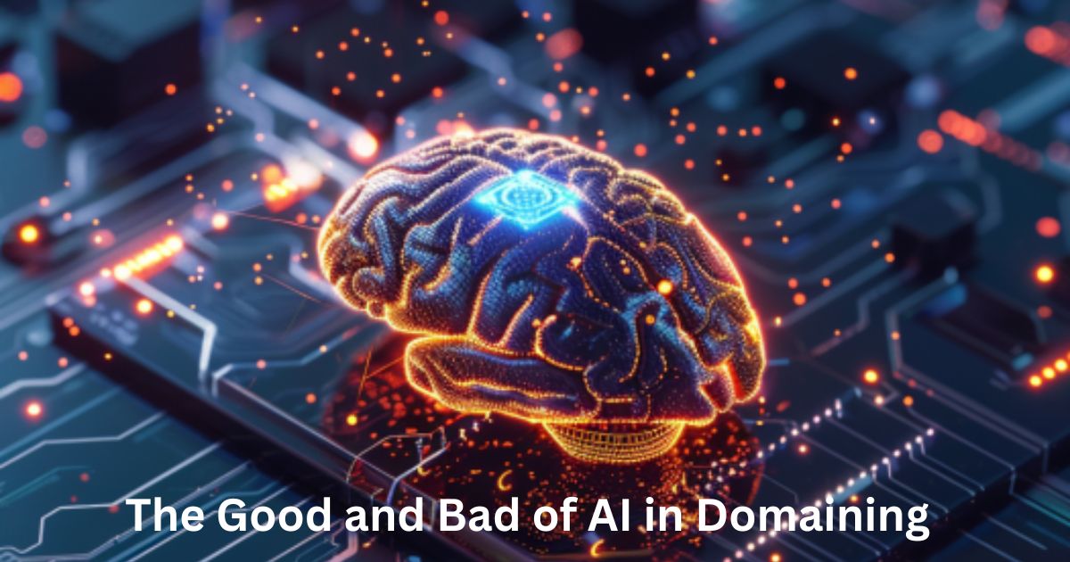 The Good and Bad of AI in Domaining + The Influence of AI on Domaining