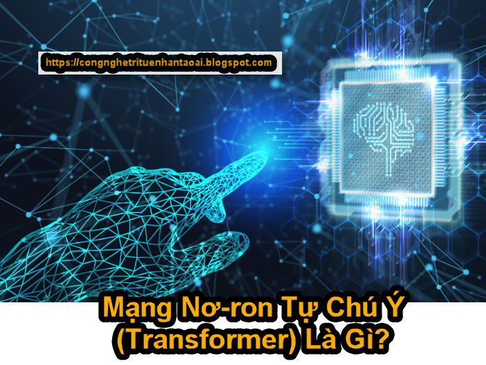 Công nghệ Trí Tuệ Nhân Tạo: Sức Mạnh của Mạng Nơ-ron Tự Chú Ý (Transformer) Trong NLP | AI Tech Blog