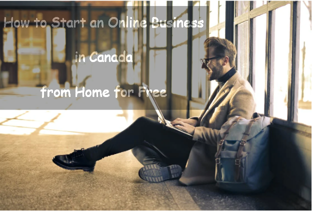 How to start online business in Canada from home for free