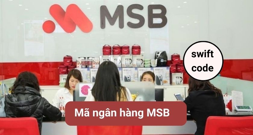 Mã Swift Code Ngân Hàng MSB