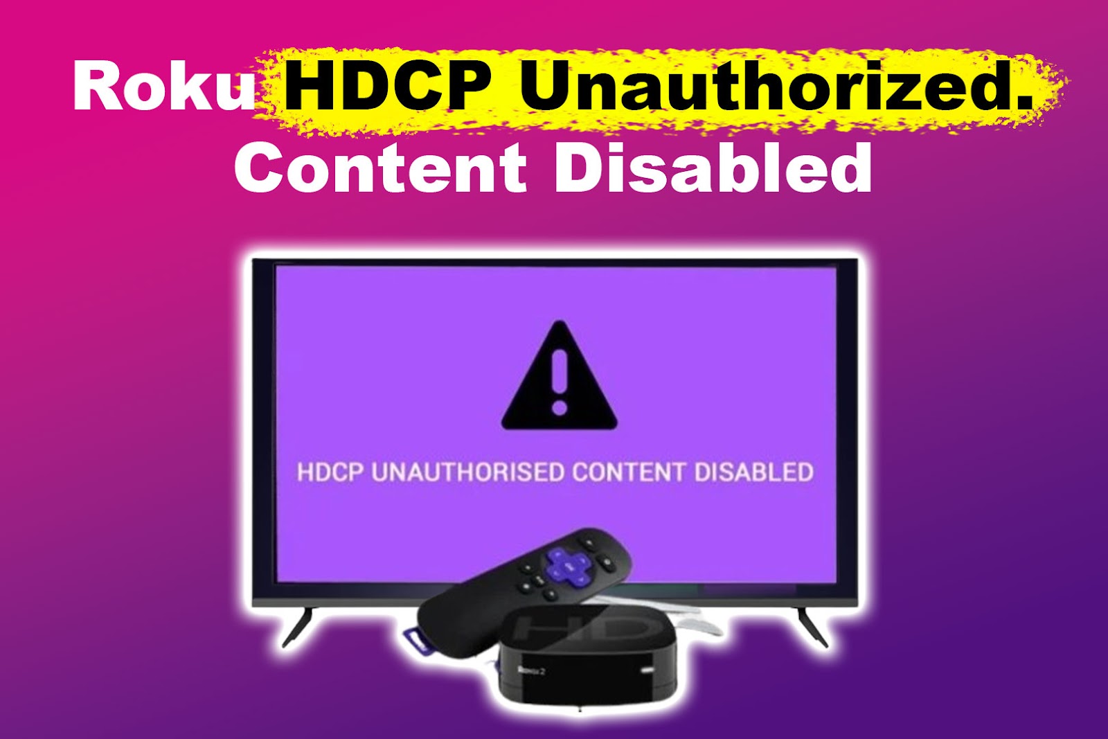 Roku HDCP Unauthorized. Content Disabled