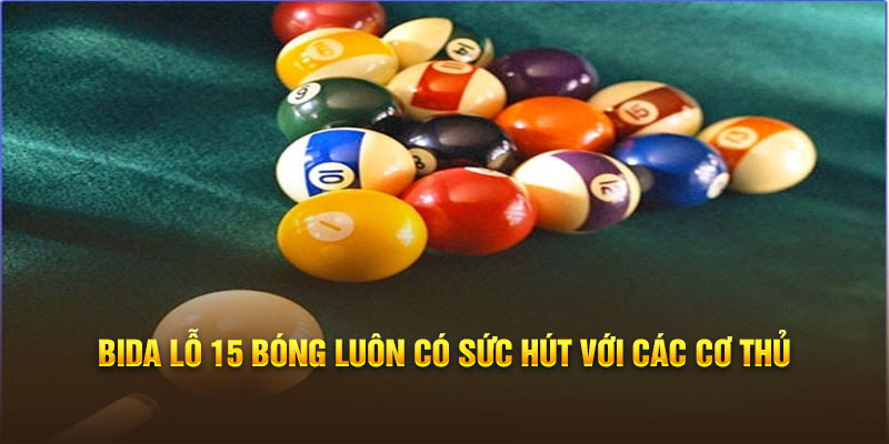 Bida lỗ 15 bóng luôn có sức hút với các cơ thủ