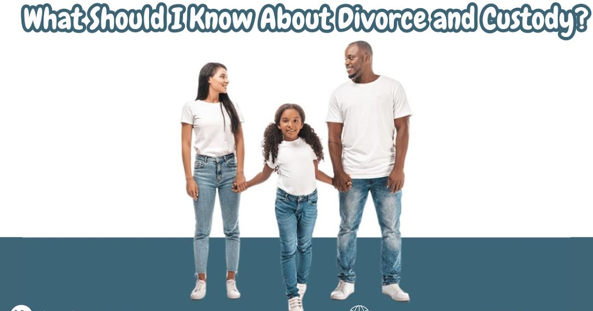 What Should I Know About Divorce and Custody?