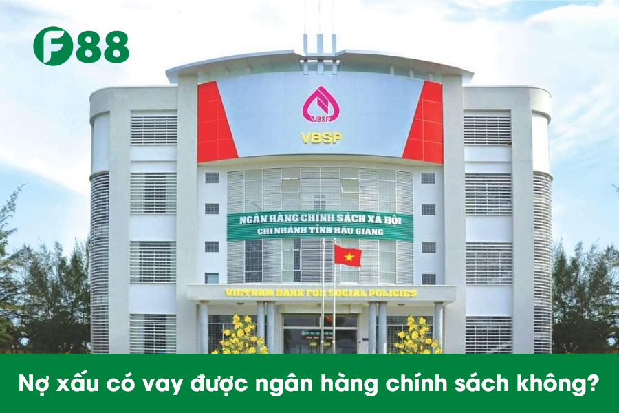 Nợ xấu có vay được ngân hàng chính sách không?