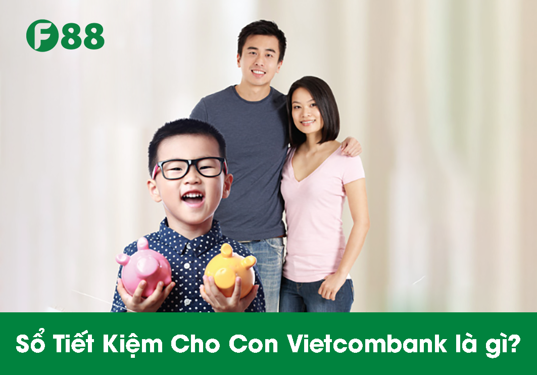 Sổ Tiết Kiệm Cho Con Vietcombank