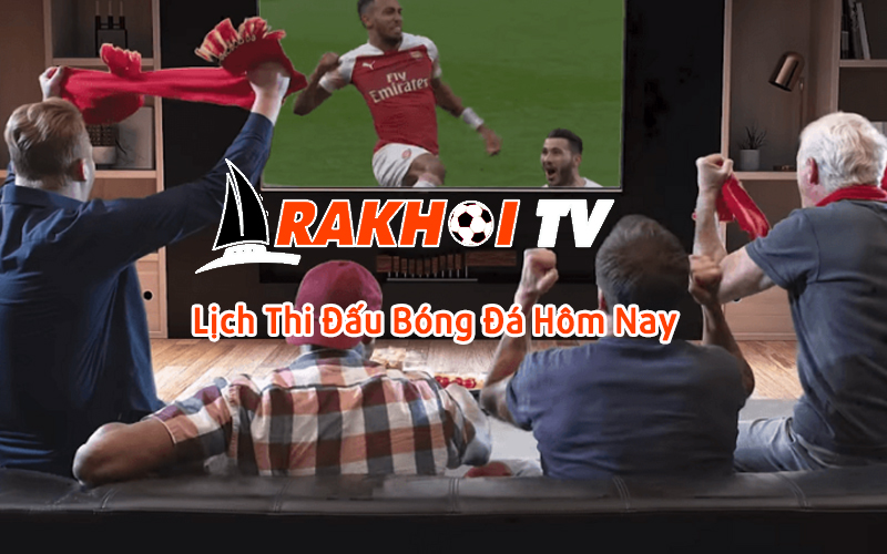 Rakhoi TV - Nơi thăng hoa của thể thao bóng đá thế giới
