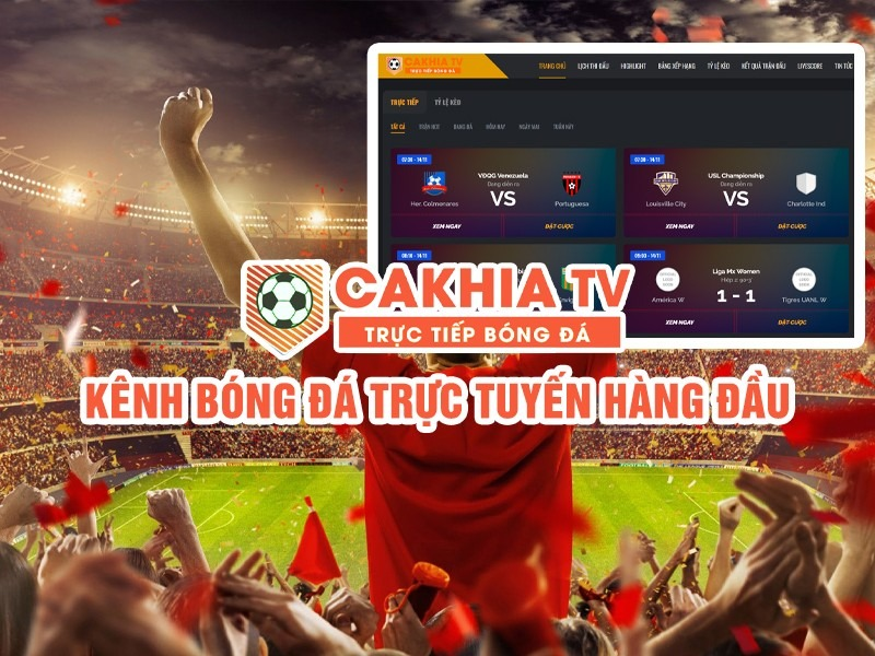 CakhiaTV - Trang web trực tiếp bóng đá mọi lúc, mọi nơi