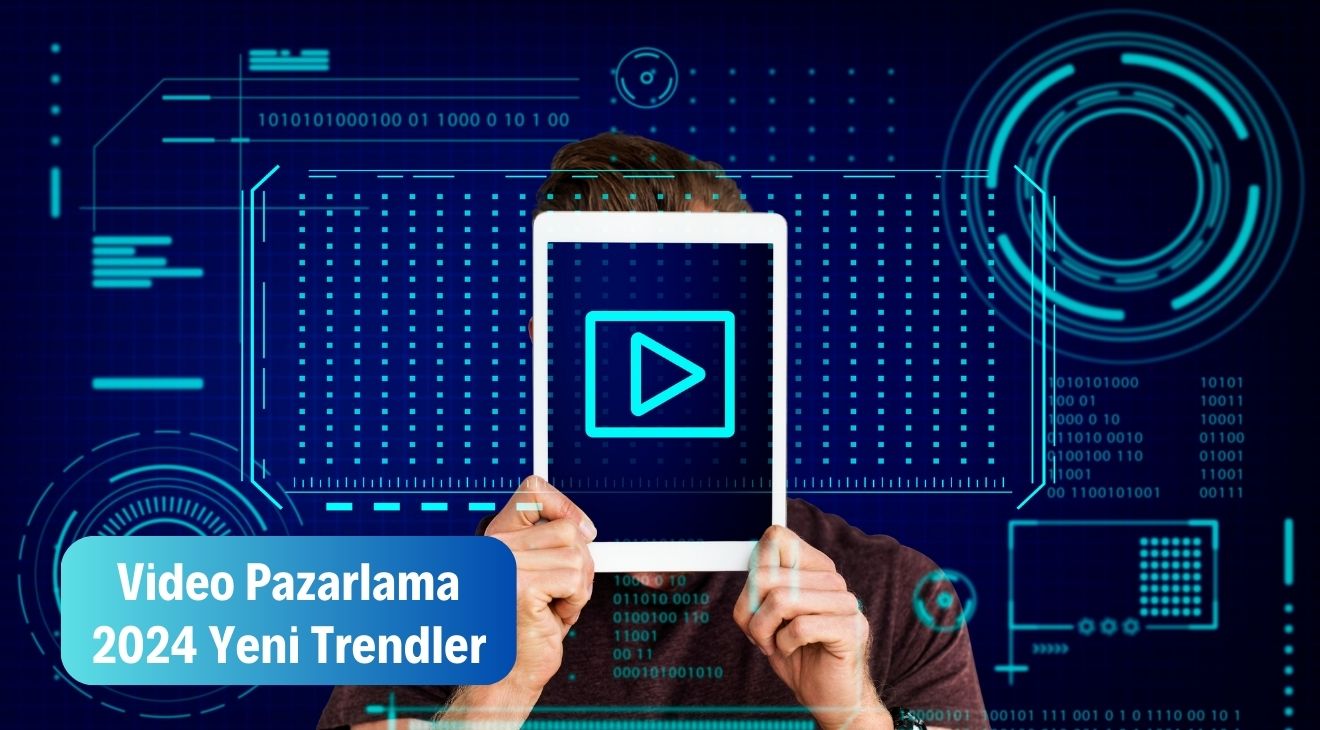 Video Pazarlama - 2024 Yeni Trendler