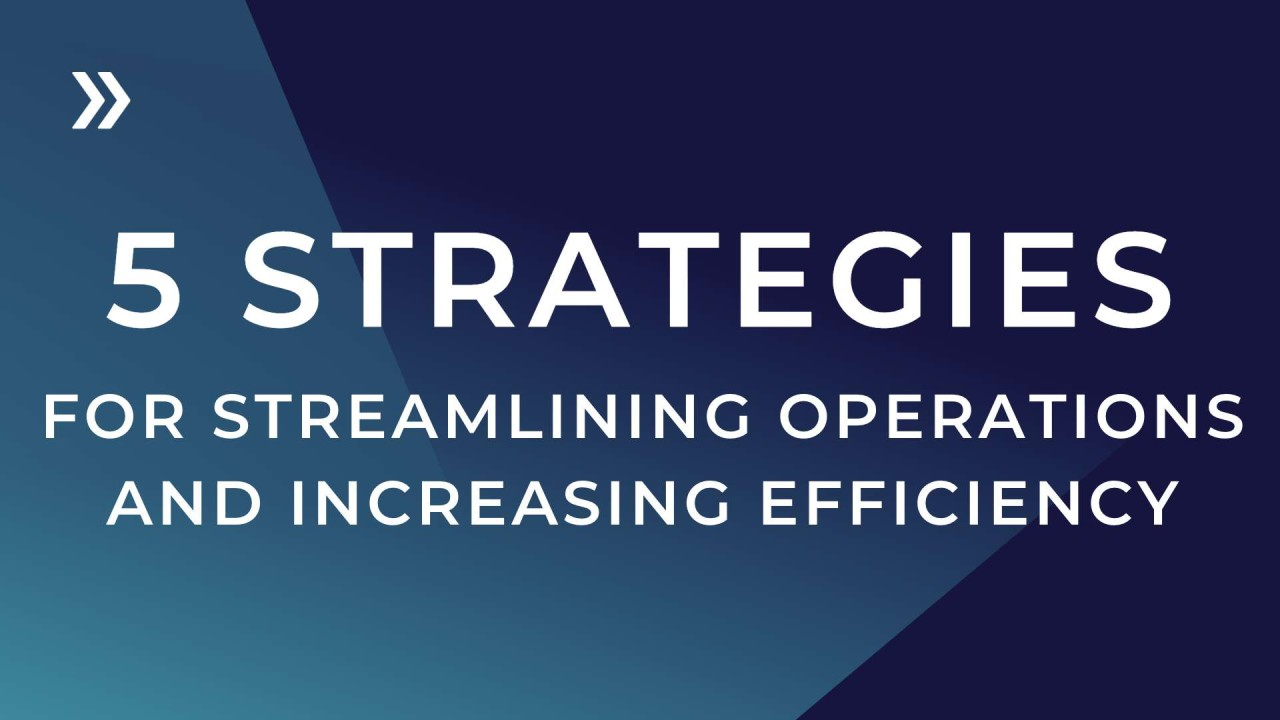5 Best Ways of Streamlining Business Operations and Enhancing Business Productivity