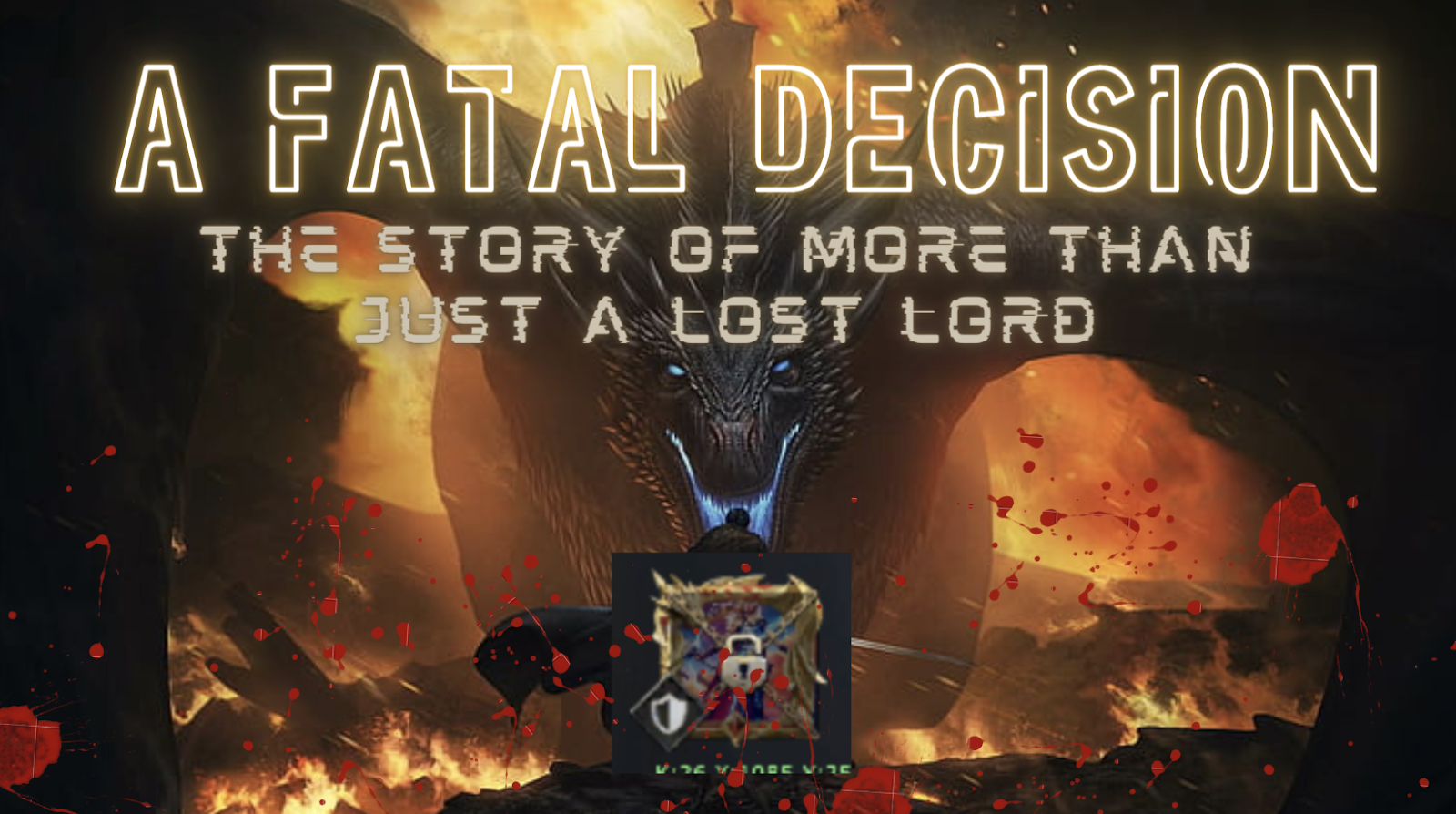 A Fatal Decision - The Story of more than just a lost Lord 