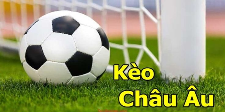 Kèo châu âu: giải mã bí ẩn của thuật ngữ cá cược thú vị