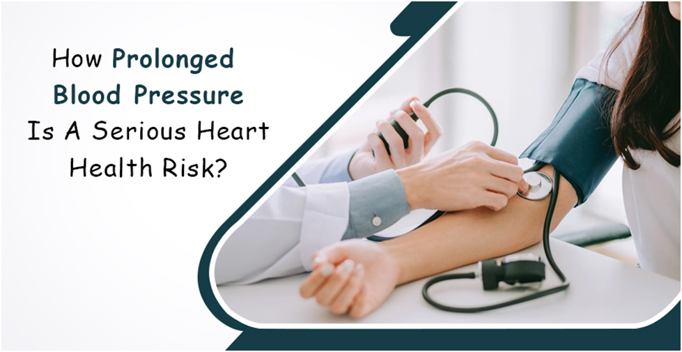 how-prolonged-blood-pressure-is-a-serious-heart-health-risk