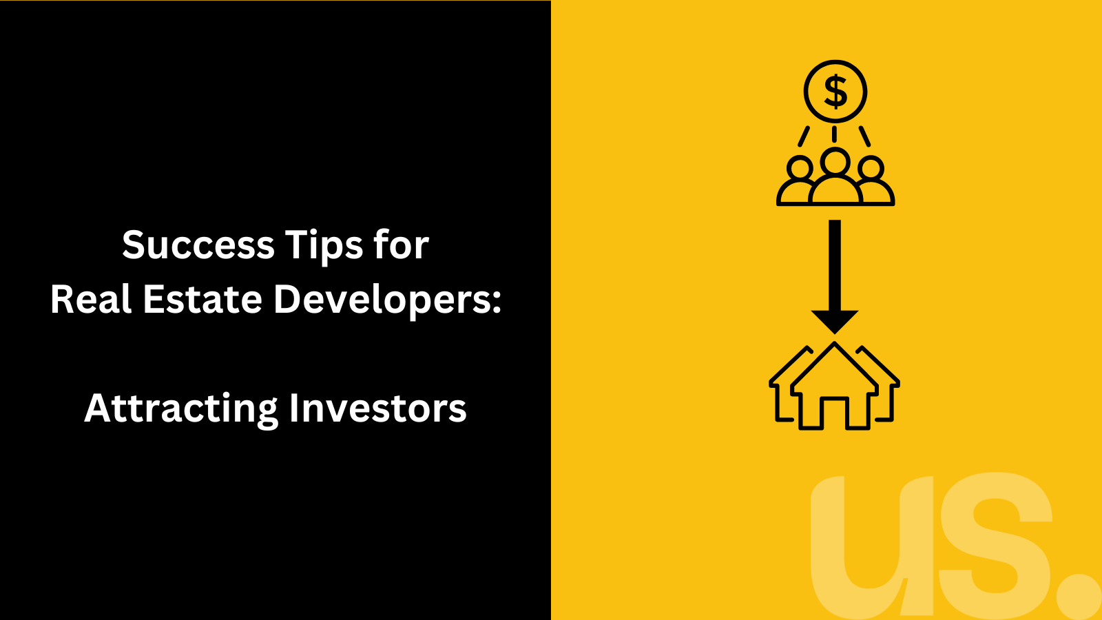 Black and yellow graphic that reads: Success Tips for Real Estate Developers: Attracting Investors.