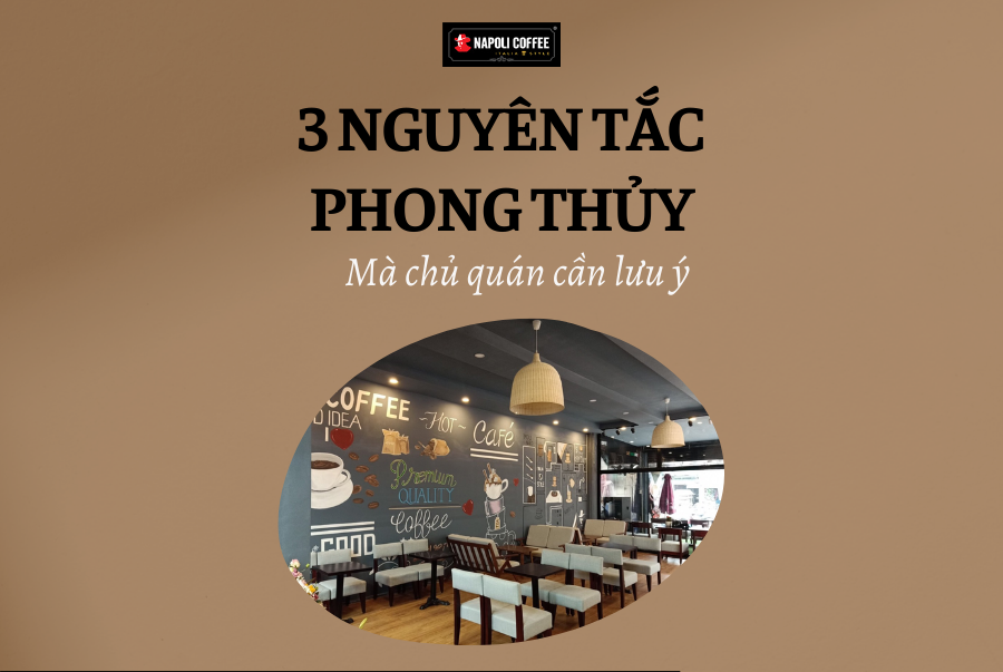 tin-tuc-napoli-3-nguyen-tac-phong-thuy-can-chu-y-khi-thiet-ke-quan-cafe