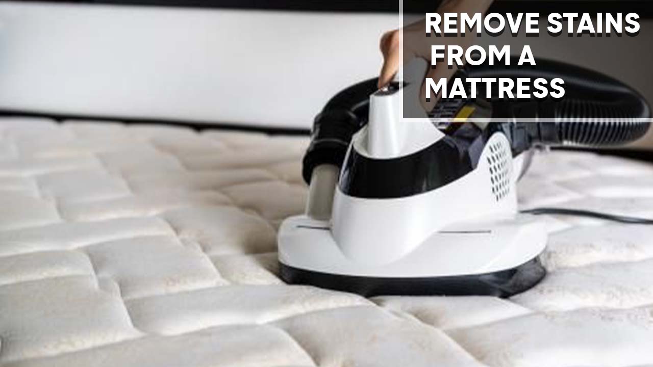 How to Remove Stains from a Mattress