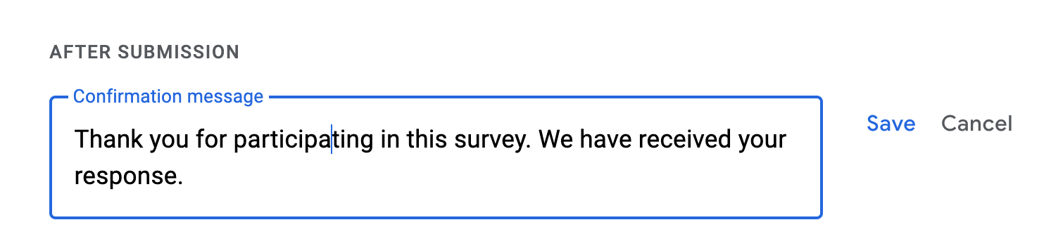 example of confirmation message after participants complete the survey: "Thank you for participating in this survey. We have received your response."
