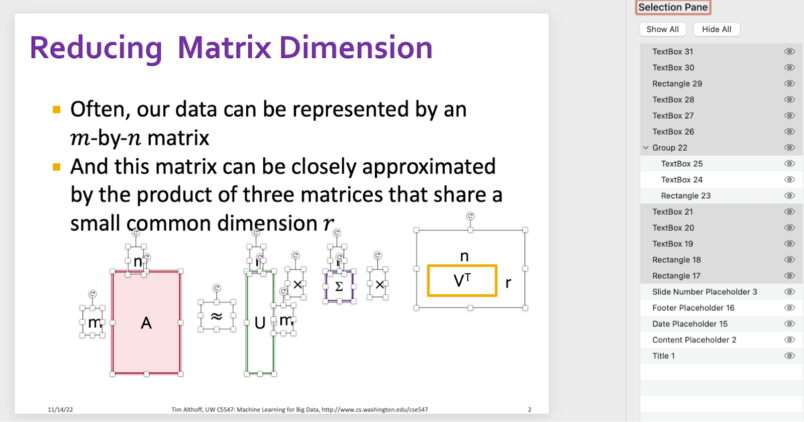 This is a screenshot of a PowerPoint slide and the Selection Pane. On the left, there is a PowerPoint slide titled "Reducing Matrix Dimension", followed by text description, and then followed by math equation A \approx U \Sigma V^T. All three components are laid out in matrix format to make it easy to comprehend. The rows and columns numbers are denoted in various numbers. on the right is the "Selection Pane" pane. In the pane, 11 textboxes of the components from the left slide are selected. 