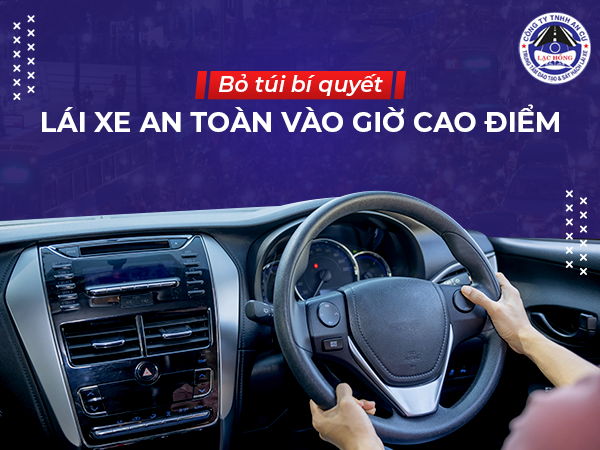 bi quyet lai xe an toan vao gio cao diem 