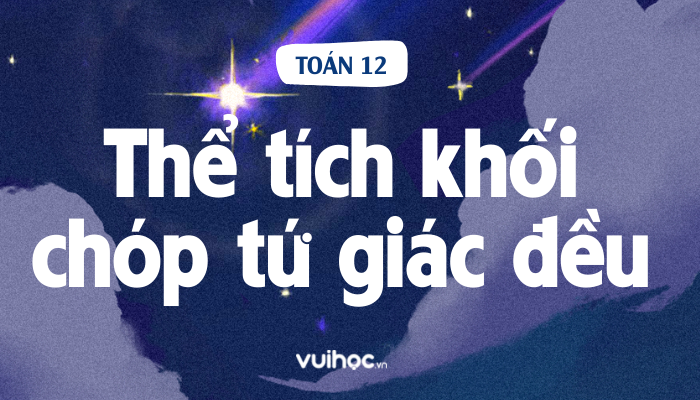 Thể tích hình chóp tứ giác đều được tính như thế nào?