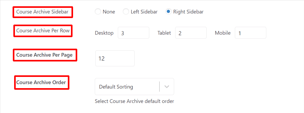 In the bottom of page settings you can see more option here. You can customize Course Archive Sidebar, Course Archive Per Page, Course Archive Per Row, Course Archive Order. 