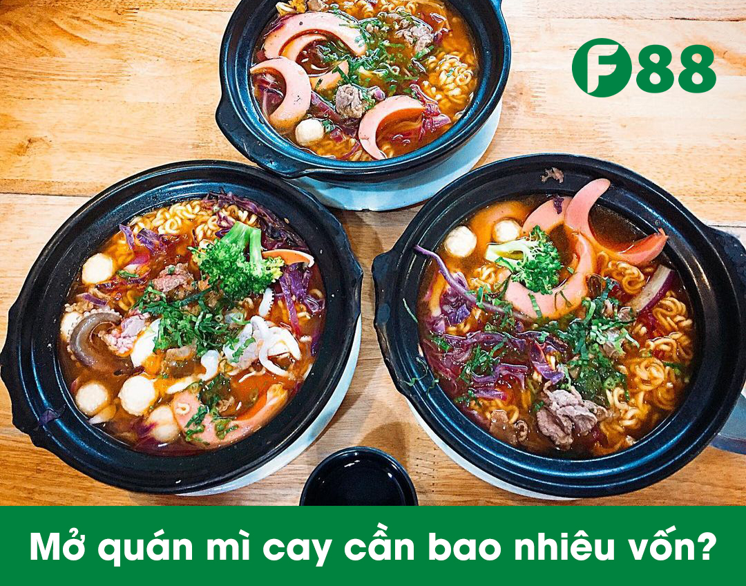 mở quán mì cay cần bao nhiêu vốn