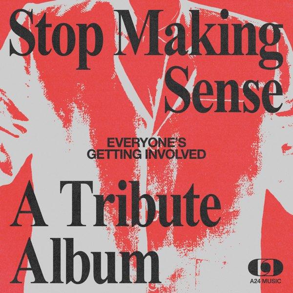 Everyone's Getting Involved: A Tribute to Talking Heads' Stop Making Sense”  álbum de Varios Artistas en Apple Music